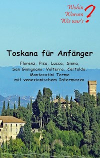 Toskana für Anfänger - Ute Fischer - E-Book
