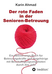 Der rote Faden in der Senioren-Betreuung - Karin Ahmad - E-Book