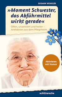 "Moment Schwester, das Abführmittel wirkt gerade" - Susann Winkler - E-Book