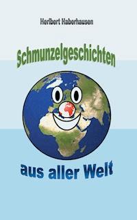 Schmunzelgeschichten aus aller Welt - Heribert Haberhausen - E-Book