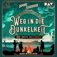 Weltgeschichte(n). Weg in die Dunkelheit: Der Erste Weltkrieg - Dominic Sandbrook - Hörbuch