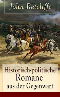 Historisch-politische Romane aus der Gegenwart - John Retcliffe - E-Book
