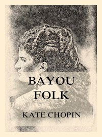Bayou Folk - Kate Chopin - E-Book