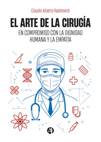 El arte de la cirugía - Claudio Alberto Radolovich - E-Book