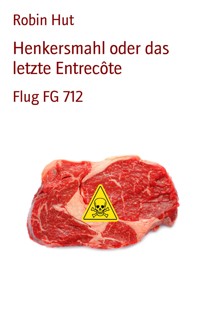 Henkersmahl oder das letzte Entrecôte - Robin Hut - E-Book