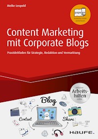 Content Marketing mit Corporate Blogs - inkl. Arbeitshilfen online - Meike Leopold - E-Book