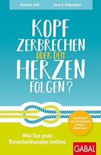 Kopf zerbrechen oder dem Herzen folgen? - Patricia Küll - E-Book