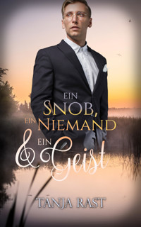 Ein Snob, ein Niemand & ein Geist - Tanja Rast - E-Book