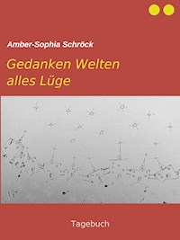 Gedanken Welten alles Lüge - Amber-Sophia Schröck - E-Book