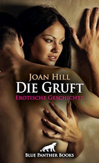 Die Gruft | Erotische Geschichte - Joan Hill - E-Book