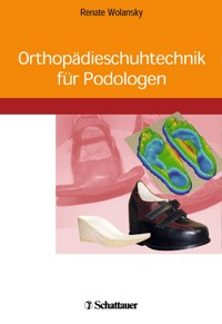 Orthopädieschuhtechnik für Podologen - Renate Wolansky - E-Book