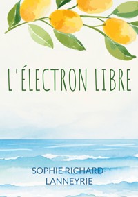 L'électron libre - Sophie Richard-Lanneyrie - E-Book