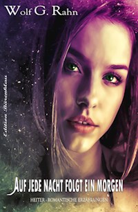 Auf jede Nacht folgt ein Morgen - Wolf G. Rahn - E-Book