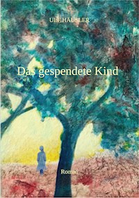 Das gespendete Kind - Ulf Häusler - E-Book
