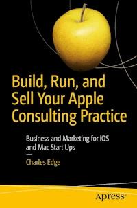 Build, Run, and Sell Your Apple Consulting Practice - Charles Edge - E-Book