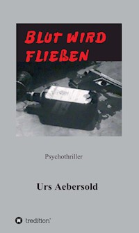 BLUT WIRD FLIESSEN - Urs Aebersold - E-Book