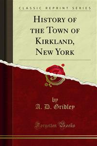 History of the Town of Kirkland, New York - A. D. Gridley - E-Book