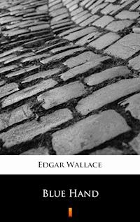 Blue Hand - Edgar Wallace - E-Book