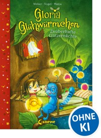 Gloria Glühwürmchen (Band 3) - Zauberhafte Glitzernächte - Susanne Weber - E-Book