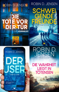 Steffen-Bauman-Thriller Sammelband: Die Tote vor der Tür, Schweigende Freunde, Der User, Die Wahrheit liegt in Tötensen - Robin D. Jensen - E-Book