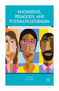 Knowledge, Pedagogy, and Postmulticulturalism - Gay Wilgus - E-Book