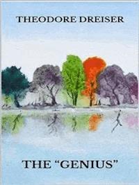 The "Genius" - Theodore Dreiser - E-Book