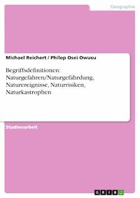 Begriffsdefinitionen: Naturgefahren/Naturgefährdung, Naturereignisse, Naturrisiken, Naturkastrophen - Michael Reichert - E-Book