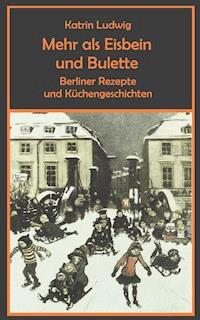 Mehr als Eisbein und Bulette - Katrin Ludwig - E-Book