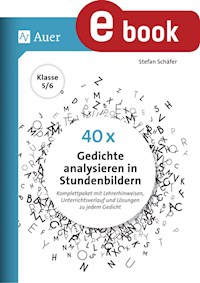 40 x Gedichte analysieren in Stundenbildern 5-6 - Stefan Schäfer - E-Book