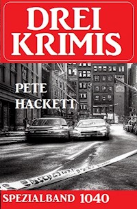 Drei Krimis Spezialband 1040 - Pete Hackett - kostenlos E-Book