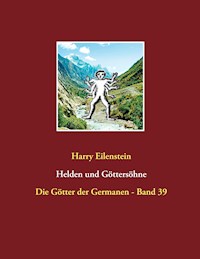Helden und Göttersöhne - Harry Eilenstein - E-Book