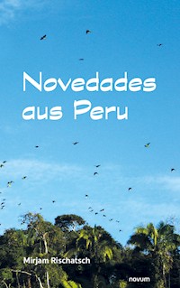 Novedades aus Peru - Mirjam Rischatsch - E-Book