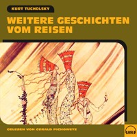 Weitere Geschichten vom Reisen - Kurt Tucholsky - Hörbuch