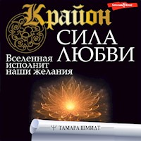 Крайон. Сила Любви. Вселенная исполнит наши желания - Тамара Шмидт - Hörbuch