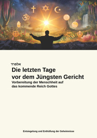 Die letzten Tage vor dem Jüngsten Gericht - Alfred Steinecker - E-Book