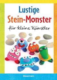 Lustige Stein-Monster für kleine Künstler. Basteln mit Steinen aus der Natur. Ab 5 Jahren - Norbert Pautner - E-Book