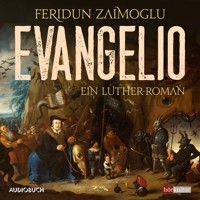 Evangelio - Ein Luther-Roman - Feridun Zaimoglu - Hörbuch