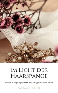 Im Licht der Haarspange - Sarina Scholich - E-Book