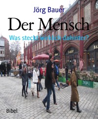 Der Mensch - Jörg Bauer - kostenlos E-Book