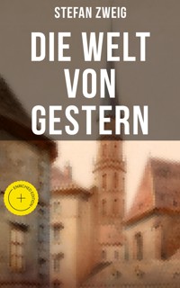 Stefan Zweig: Die Welt von Gestern - Zweig Stefan - E-Book