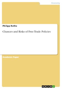 Chances and Risks of Free Trade Policies - Philipp Rothe - E-Book