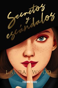 Secretos y escándalos - Laura  Wood - E-Book