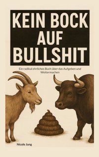 Kein Bock auf Bullshit - Nicole Jung - E-Book