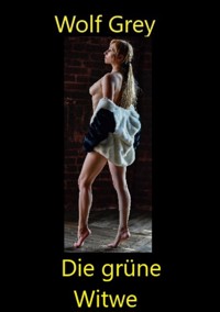 Die grüne Witwe - Wolf Grey - E-Book