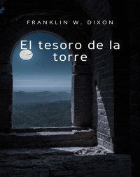 El tesoro de la torre (traducido) - Franklin W. Dixon - E-Book
