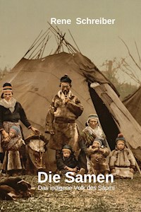 Die Samen: Das indigene Volk des Sápmi - Rene Schreiber - E-Book