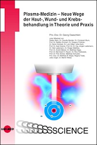 Plasma-Medizin - Neue Wege der Haut-, Wund- und Krebsbehandlung in Theorie und Praxis - Georg Daeschlein - E-Book
