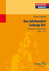 Das Jahrhundert Ludwigs XIV. - Lothar Schilling - E-Book