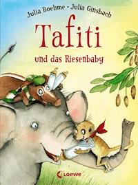 Tafiti und das Riesenbaby (Band 3) - Julia Boehme - E-Book