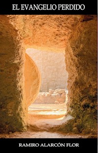 EL Evangelio Perdido - RAMIRO ALARCÓN FLOR - E-Book